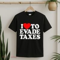 I Love To Evade Taxes Funny Commit Tax Fraud Hate Taxes T-Shirt thumb 2