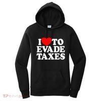 I Love To Evade Taxes Funny Commit Tax Fraud Hate Taxes Women's Hoodie thumb 0
