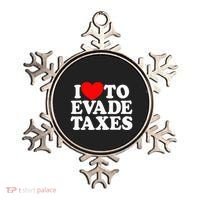I Love To Evade Taxes Funny Commit Tax Fraud Hate Taxes Ornament thumb 0