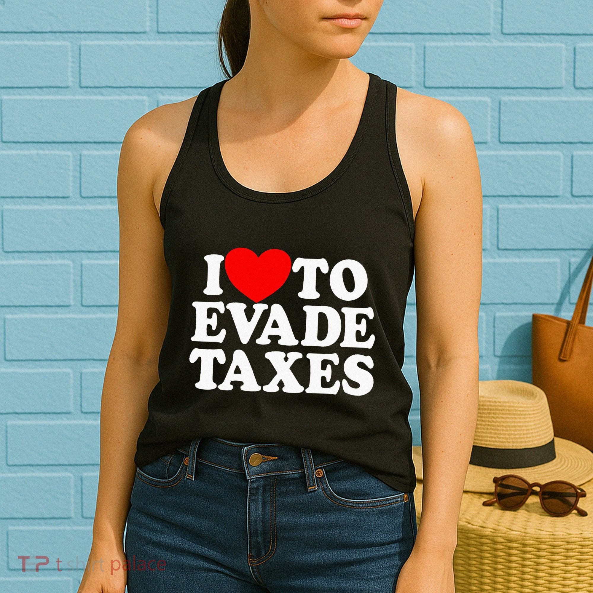 I Love To Evade Taxes Funny Commit Tax Fraud Hate Taxes Women's Tank Top