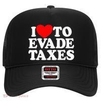 I Love To Evade Taxes Funny Commit Tax Fraud Hate Taxes Hat thumb 0