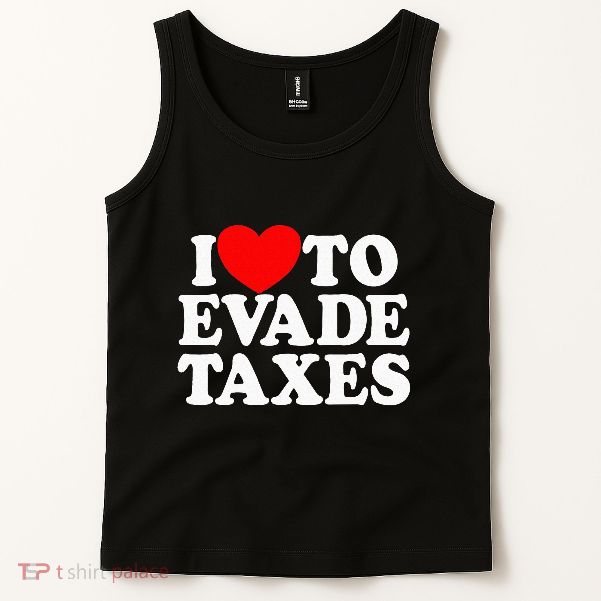 I Love To Evade Taxes Funny Commit Tax Fraud Hate Taxes Tank Top