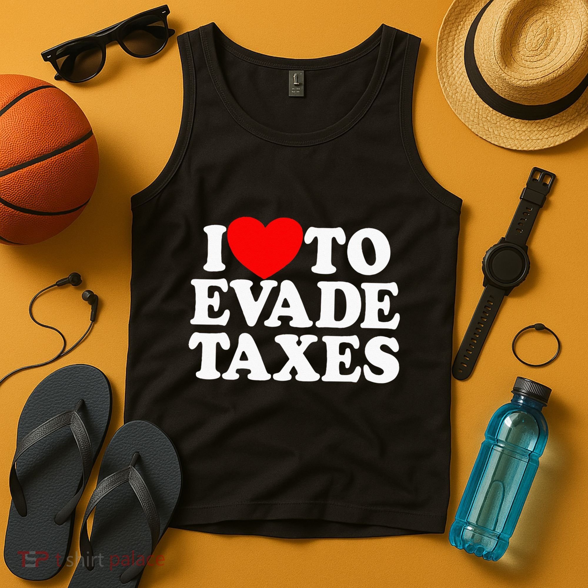 I Love To Evade Taxes Funny Commit Tax Fraud Hate Taxes Tank Top