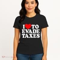 I Love To Evade Taxes Funny Commit Tax Fraud Hate Taxes Women's T-Shirt thumb 4