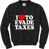 I Love To Evade Taxes Funny Commit Tax Fraud Hate Taxes Kids Sweatshirt thumb 0