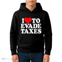 I Love To Evade Taxes Funny Commit Tax Fraud Hate Taxes Kids Hoodie thumb 4