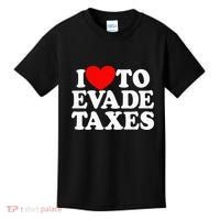 I Love To Evade Taxes Funny Commit Tax Fraud Hate Taxes Kids T-Shirt thumb 0