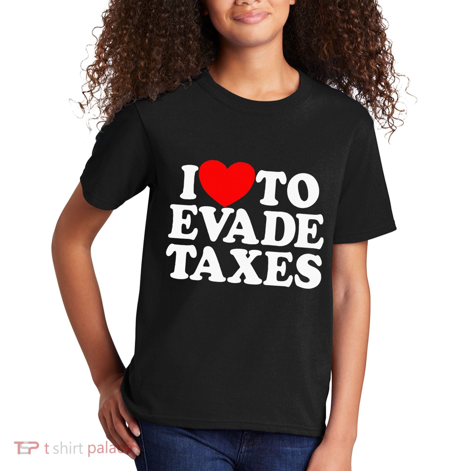 I Love To Evade Taxes Funny Commit Tax Fraud Hate Taxes Kids T-Shirt