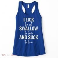I Lick The Salt Swallow The Tequila And Suck The Lemon Women's Tank Top thumb 0