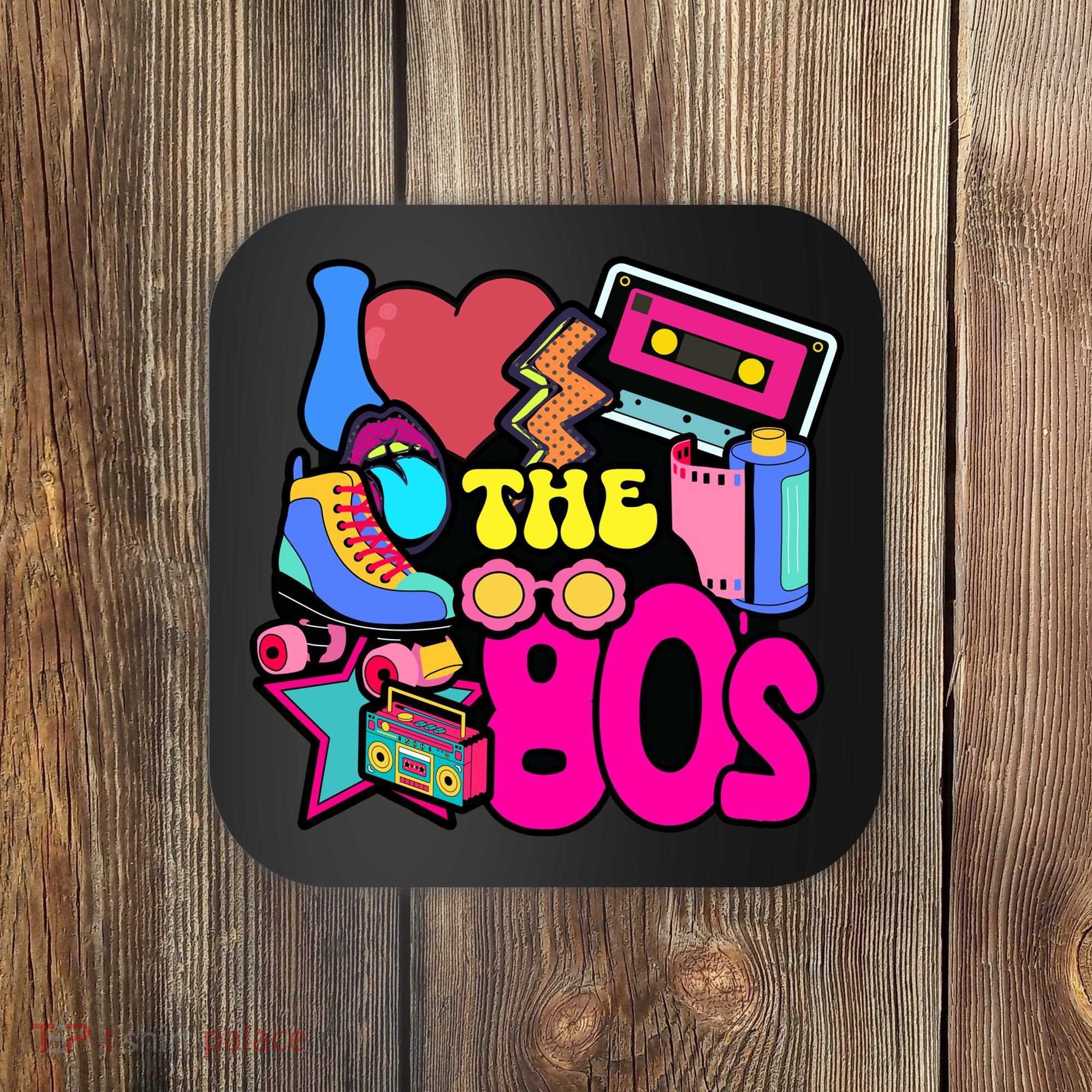 I Love The 80s Retro Cool Coaster