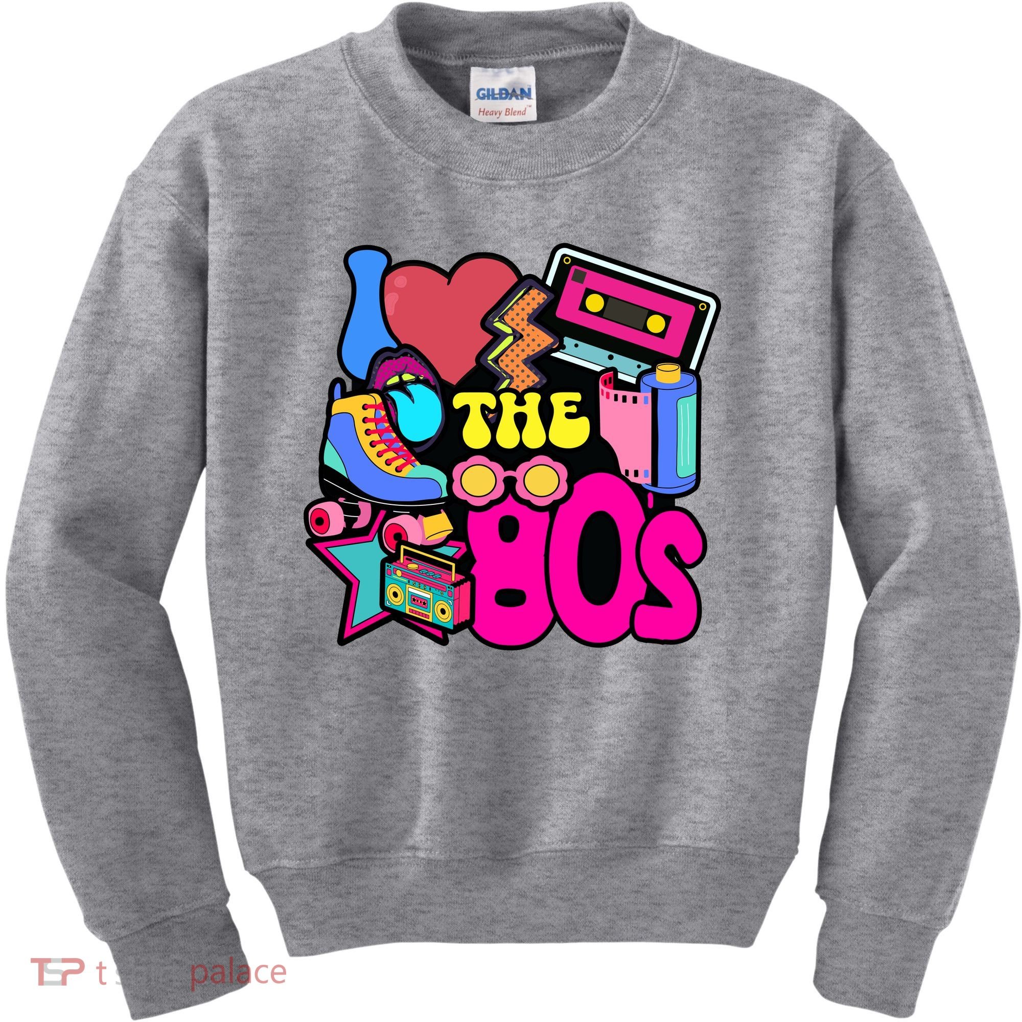 I Love The 80s Retro Cool Kids Sweatshirt