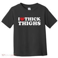 I Love Thick Thighs Toddler T-Shirt thumb 0