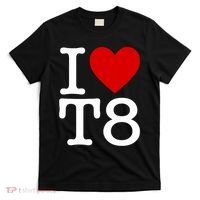 I Love T8 I Heart T8 I Love Heart T8 T-Shirt thumb 0