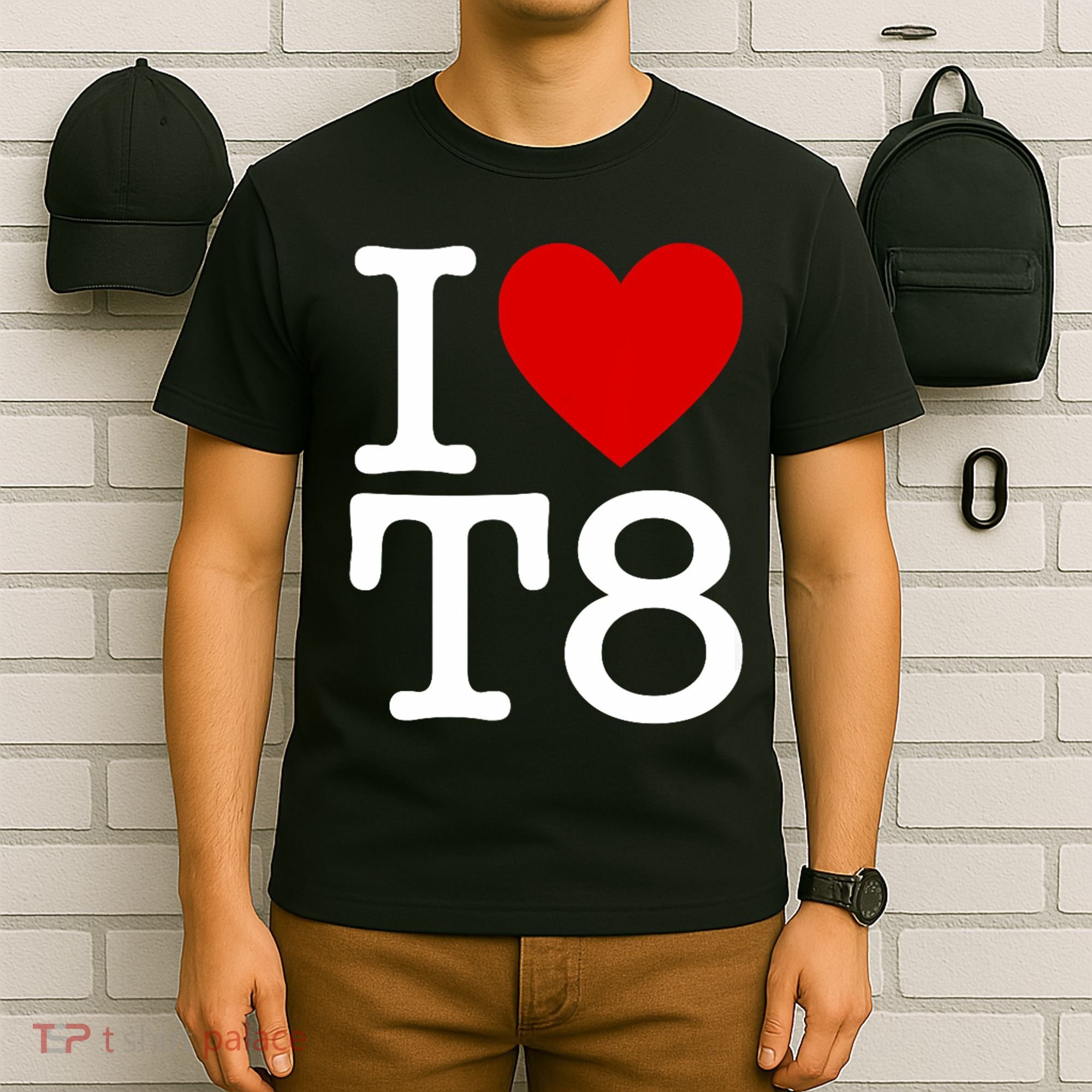 I Love T8 I Heart T8 I Love Heart T8 T-Shirt