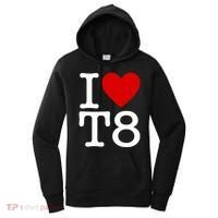 I Love T8 I Heart T8 I Love Heart T8 Women's Hoodie thumb 0