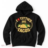 I Love Titties And Tacos Hoodie thumb 0