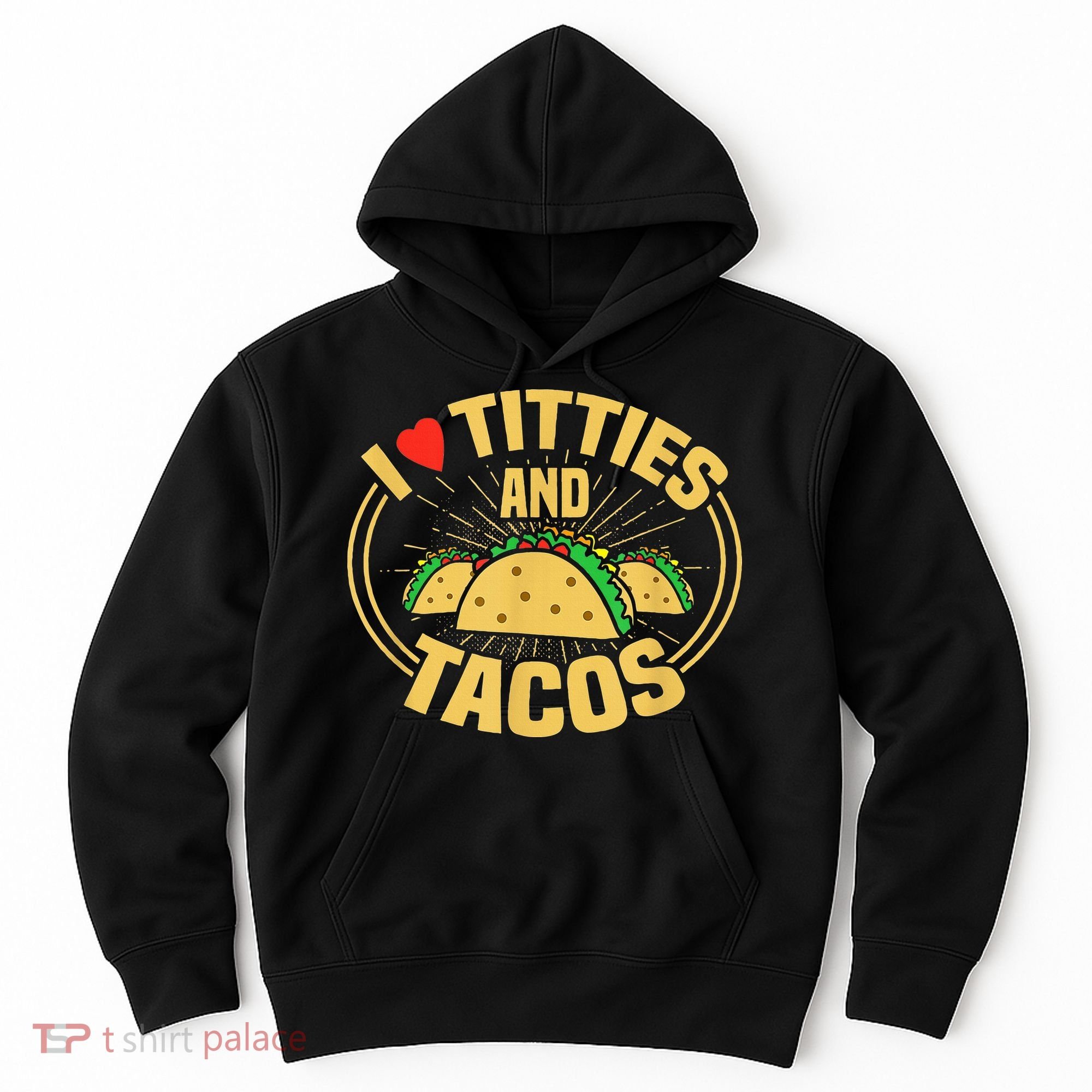 I Love Titties And Tacos Hoodie