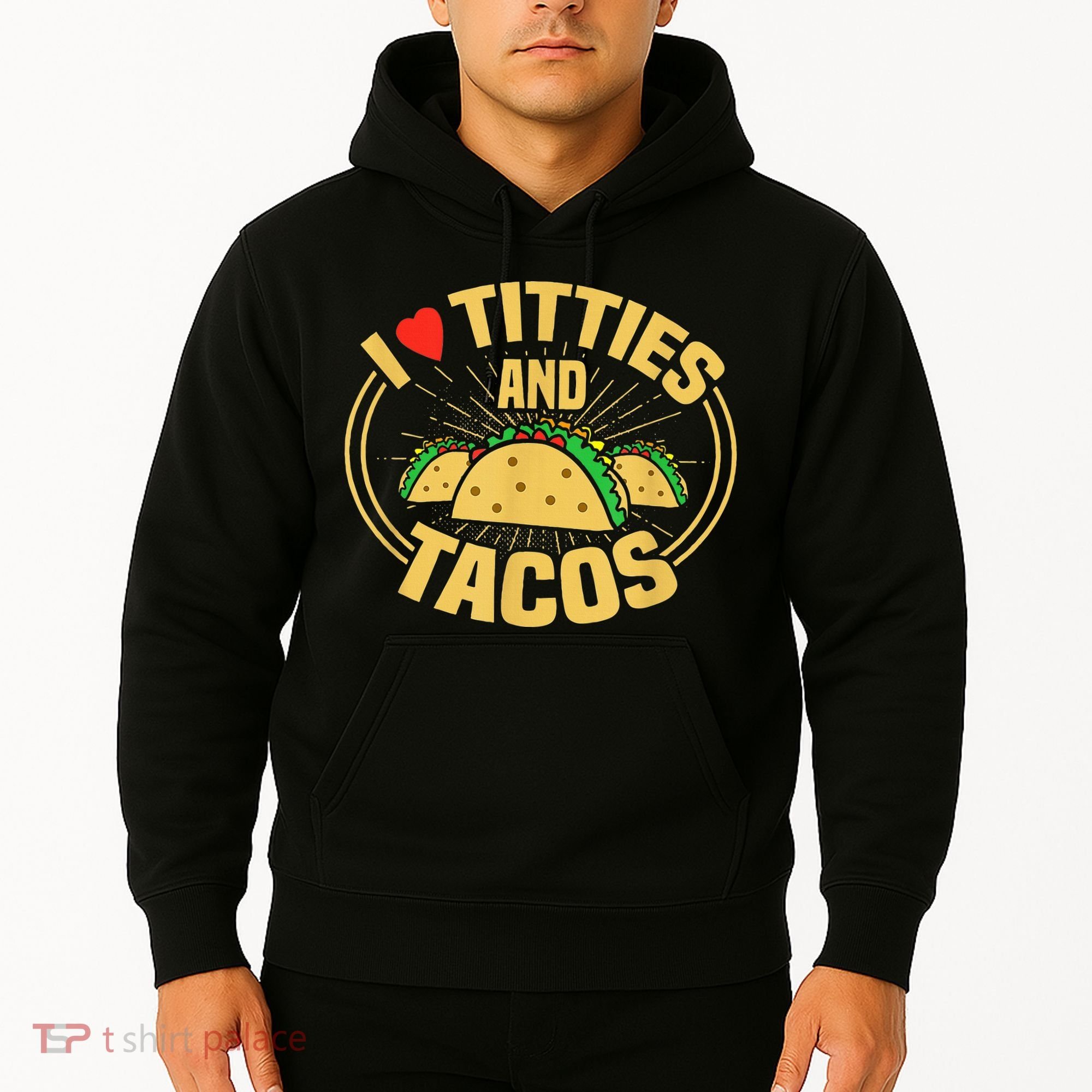 I Love Titties And Tacos Hoodie