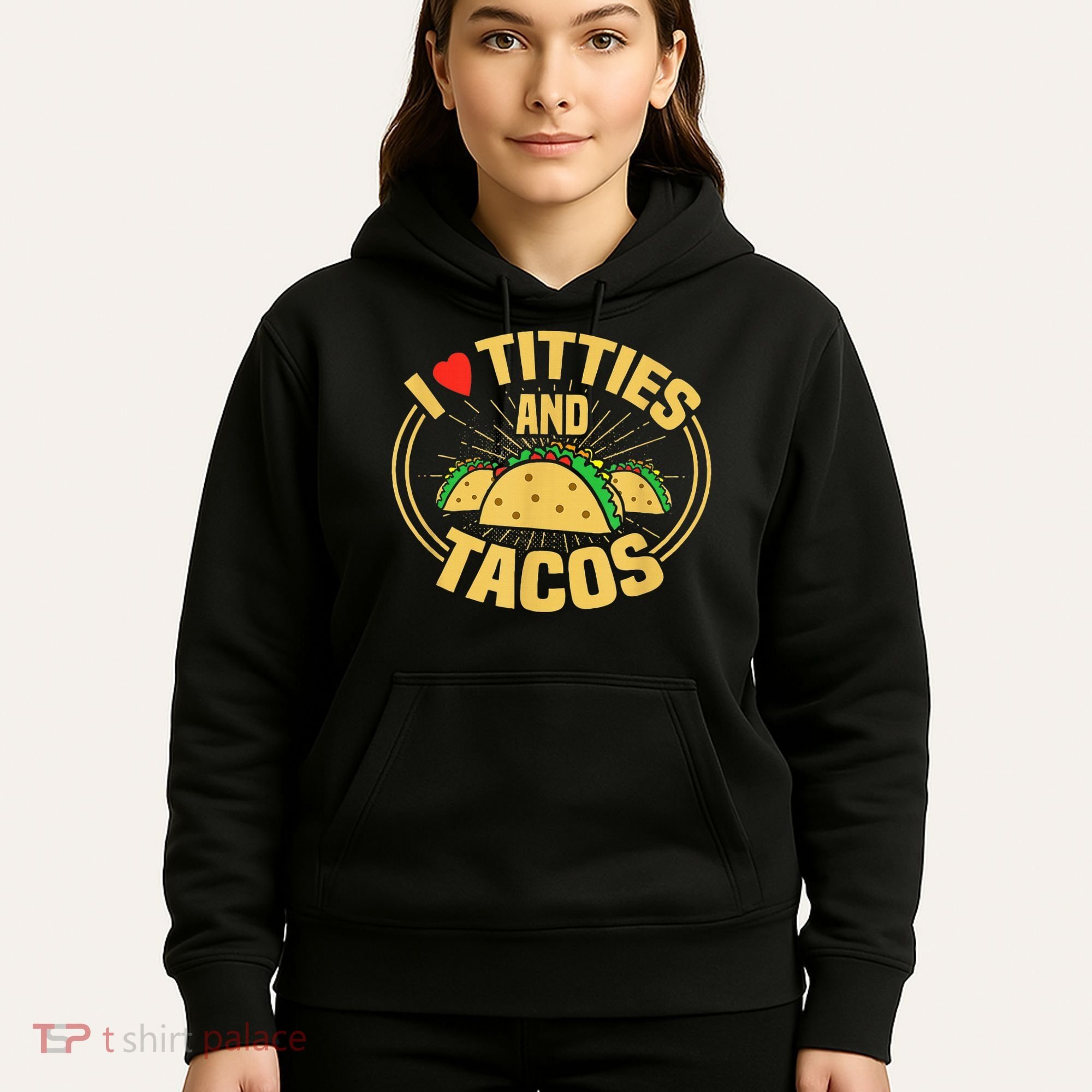 I Love Titties And Tacos Hoodie