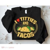 I Love Titties And Tacos Sweatshirt thumb 2