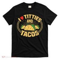 I Love Titties And Tacos T-Shirt thumb 0