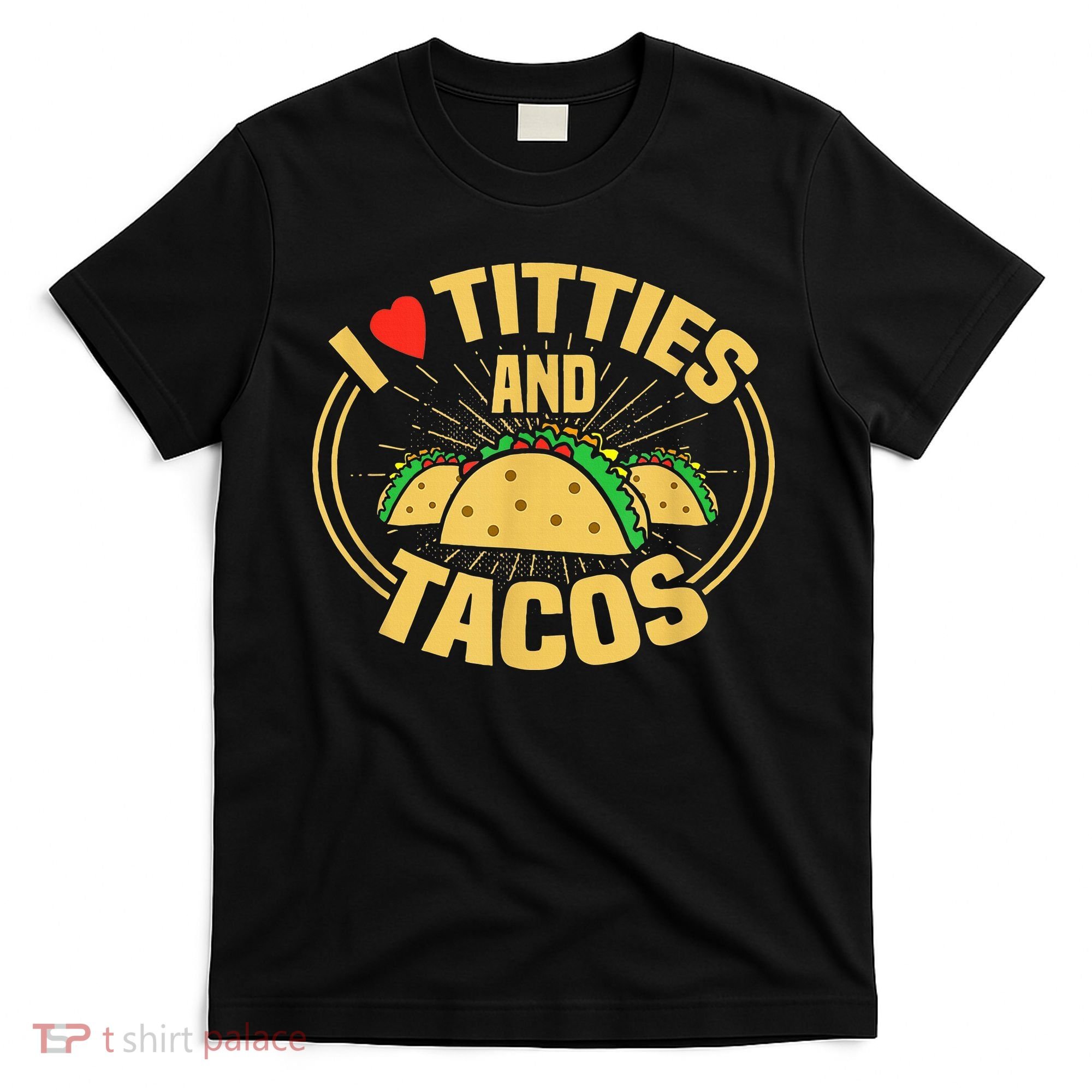 I Love Titties And Tacos T-Shirt
