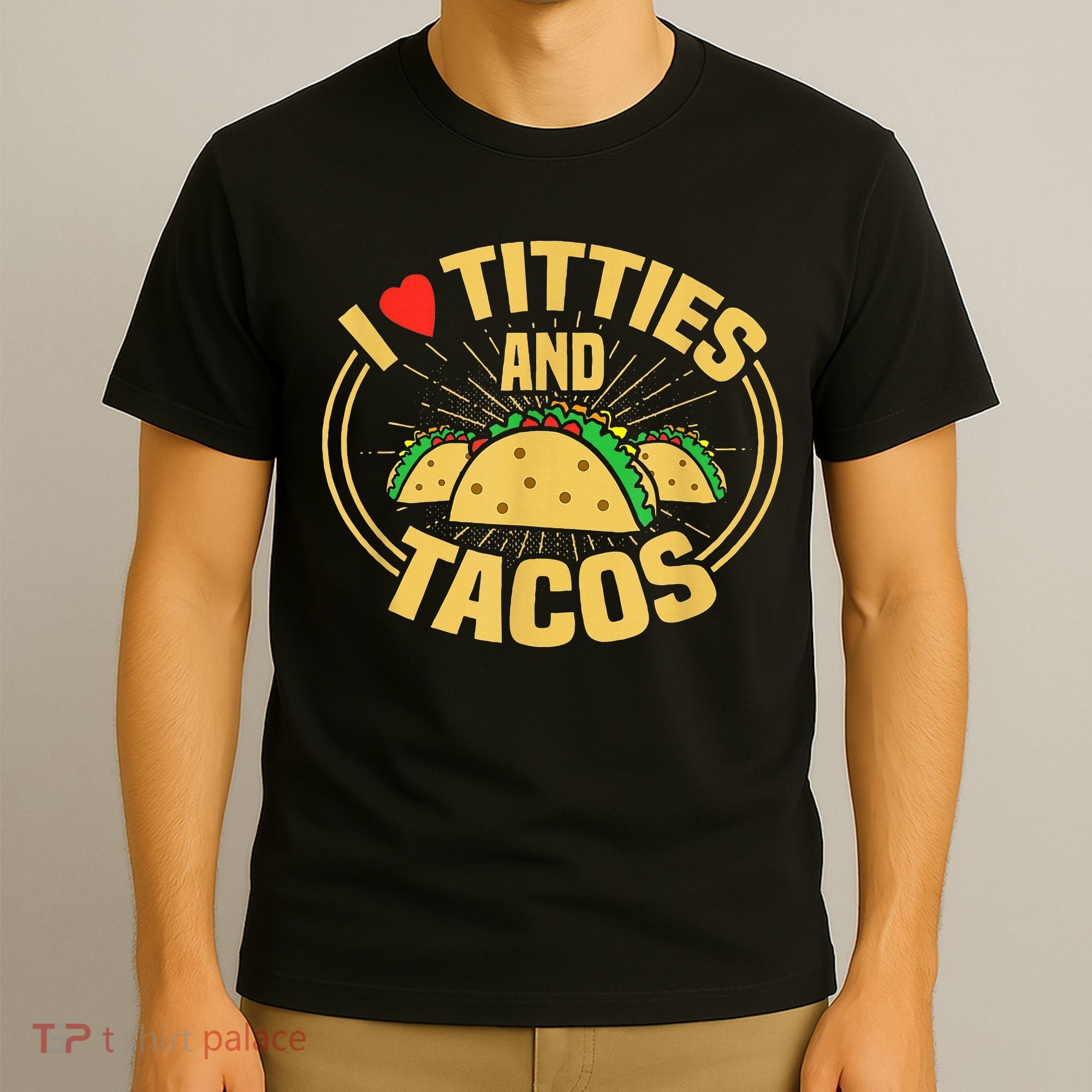 I Love Titties And Tacos T-Shirt