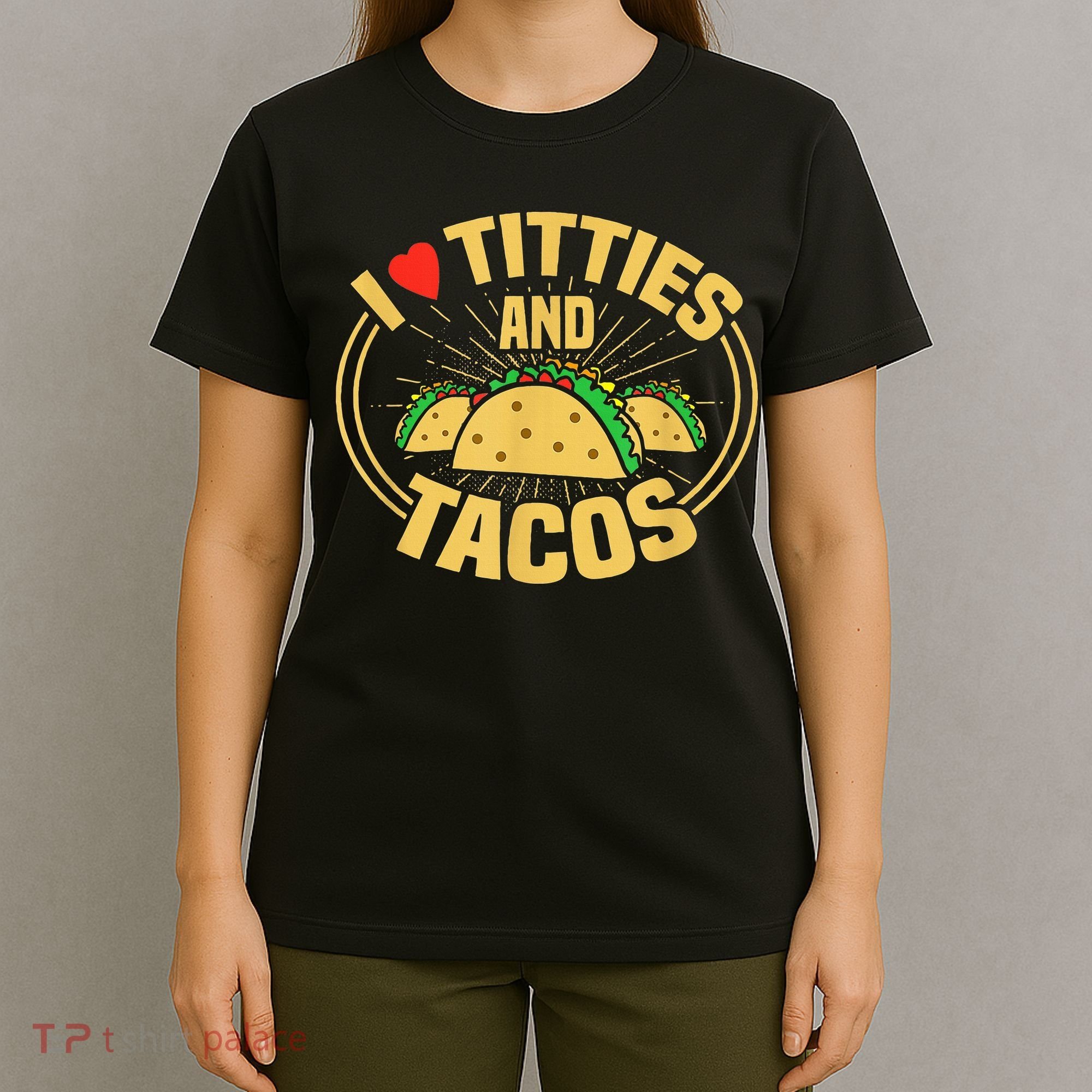 I Love Titties And Tacos T-Shirt