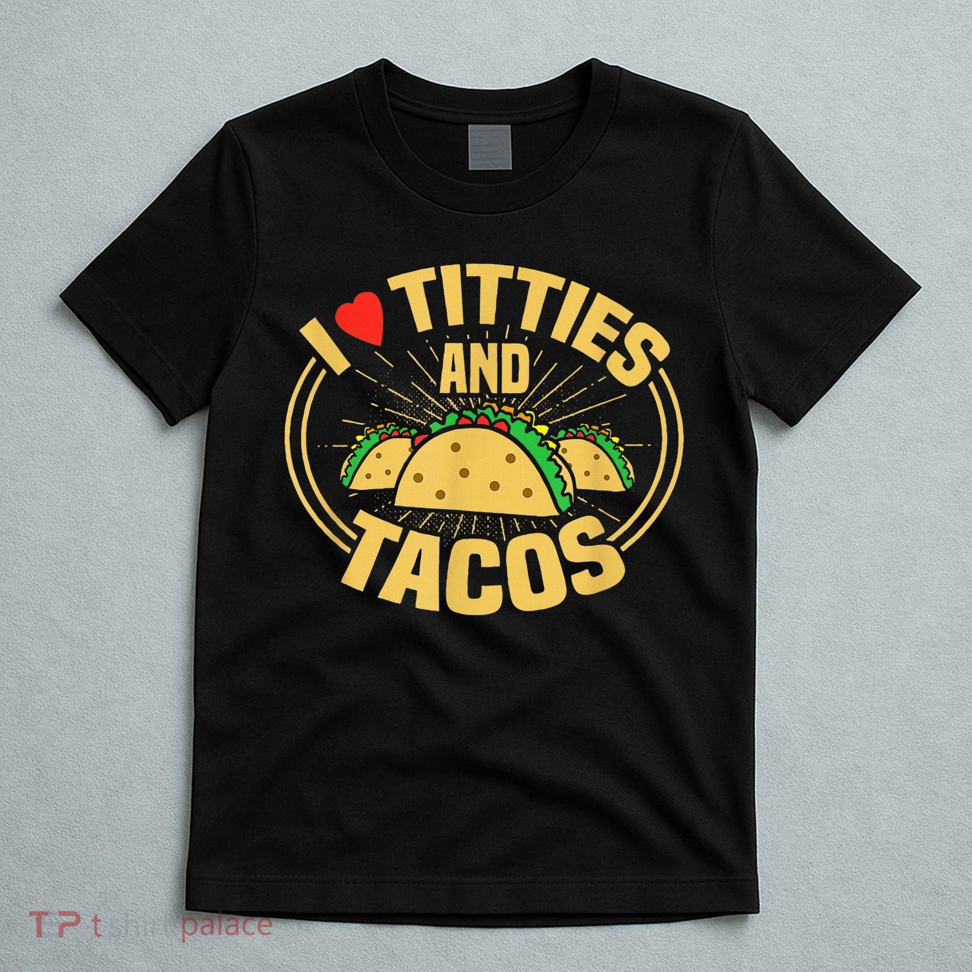 I Love Titties And Tacos T-Shirt