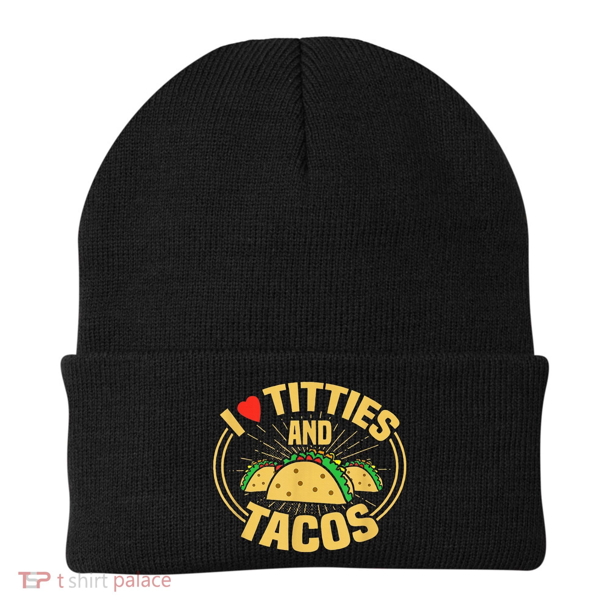 I Love Titties And Tacos Beanie