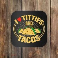 I Love Titties And Tacos Coaster thumb 0