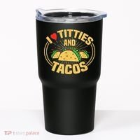 I Love Titties And Tacos Tumbler thumb 0