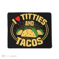 I Love Titties And Tacos Mousepad thumb 0