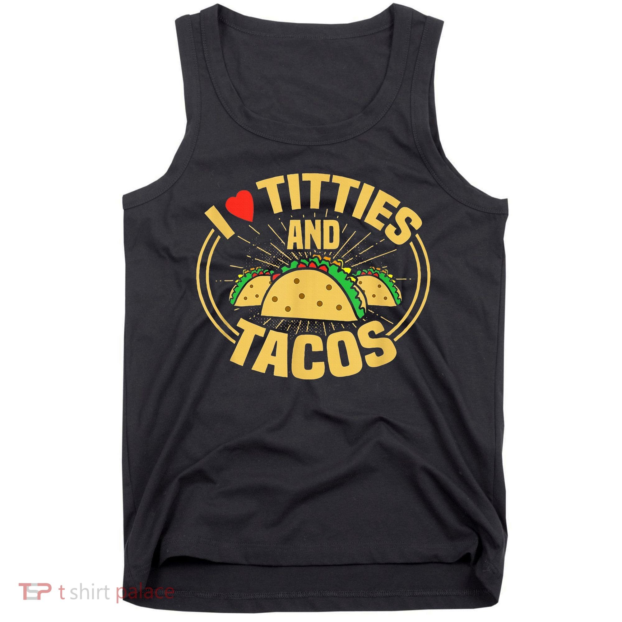 I Love Titties And Tacos Tank Top