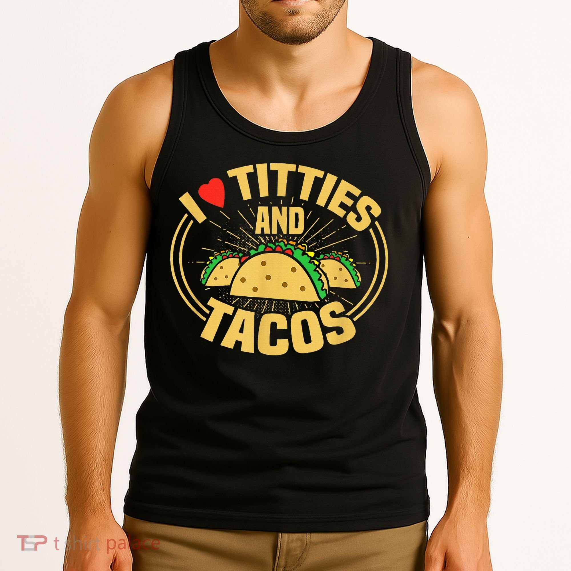 I Love Titties And Tacos Tank Top