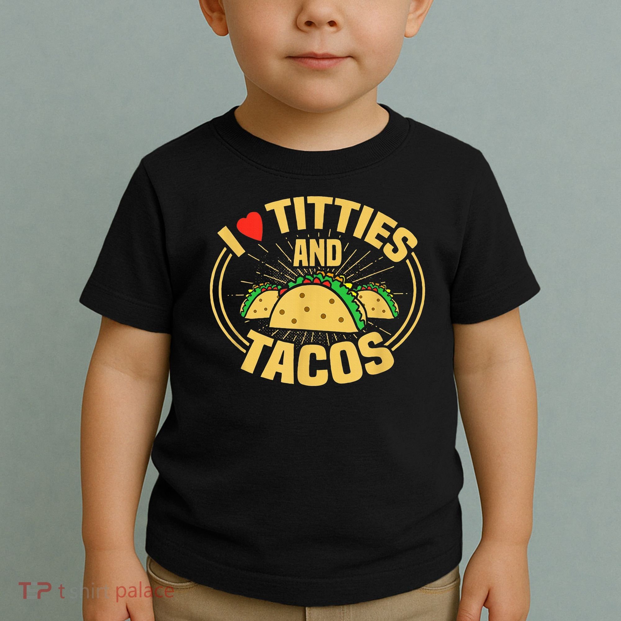 I Love Titties And Tacos Toddler T-Shirt