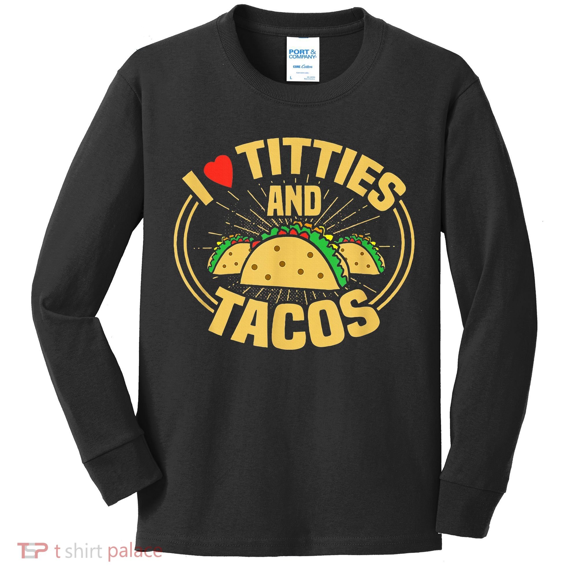 I Love Titties And Tacos Kids Long Sleeve Shirt