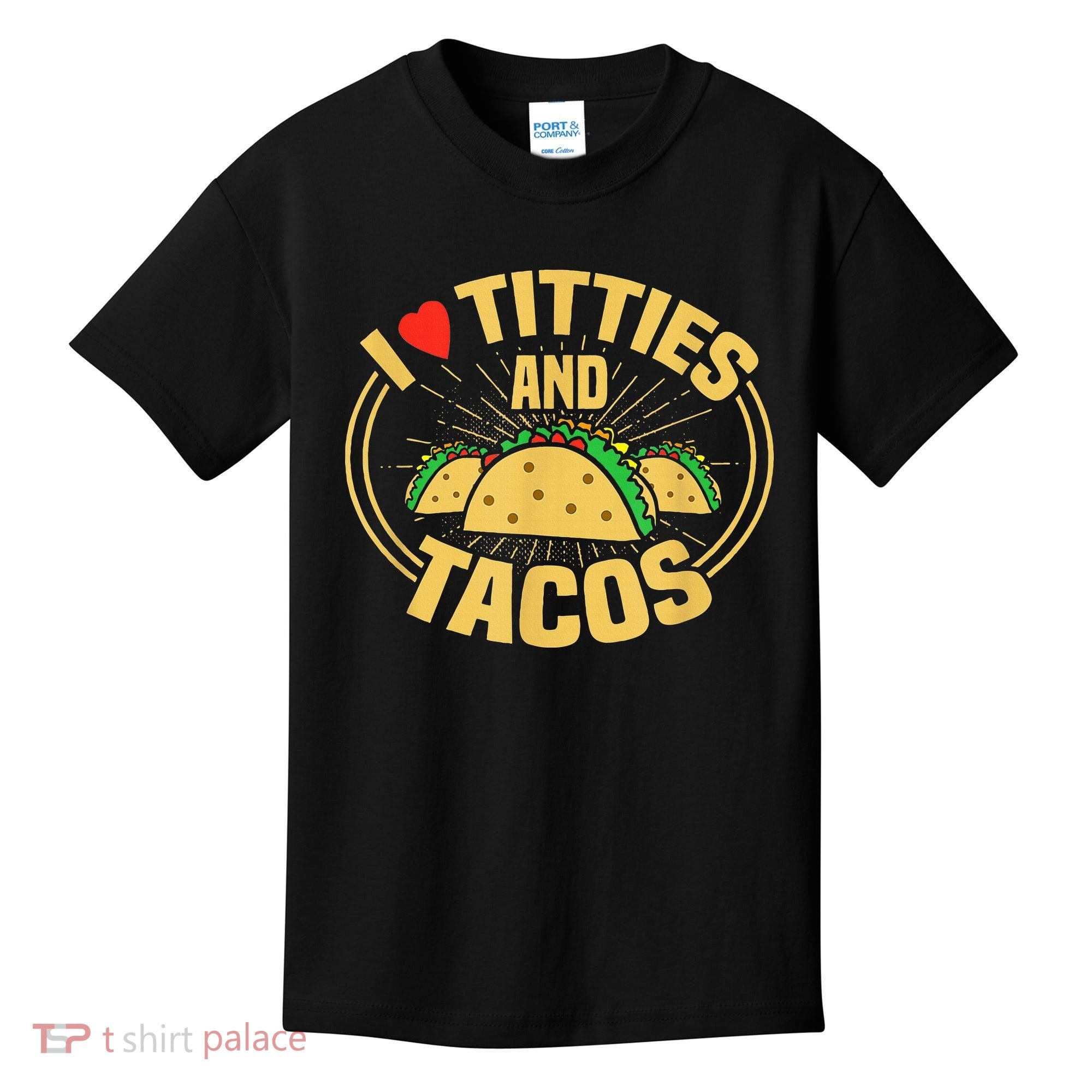 I Love Titties And Tacos Kids T-Shirt