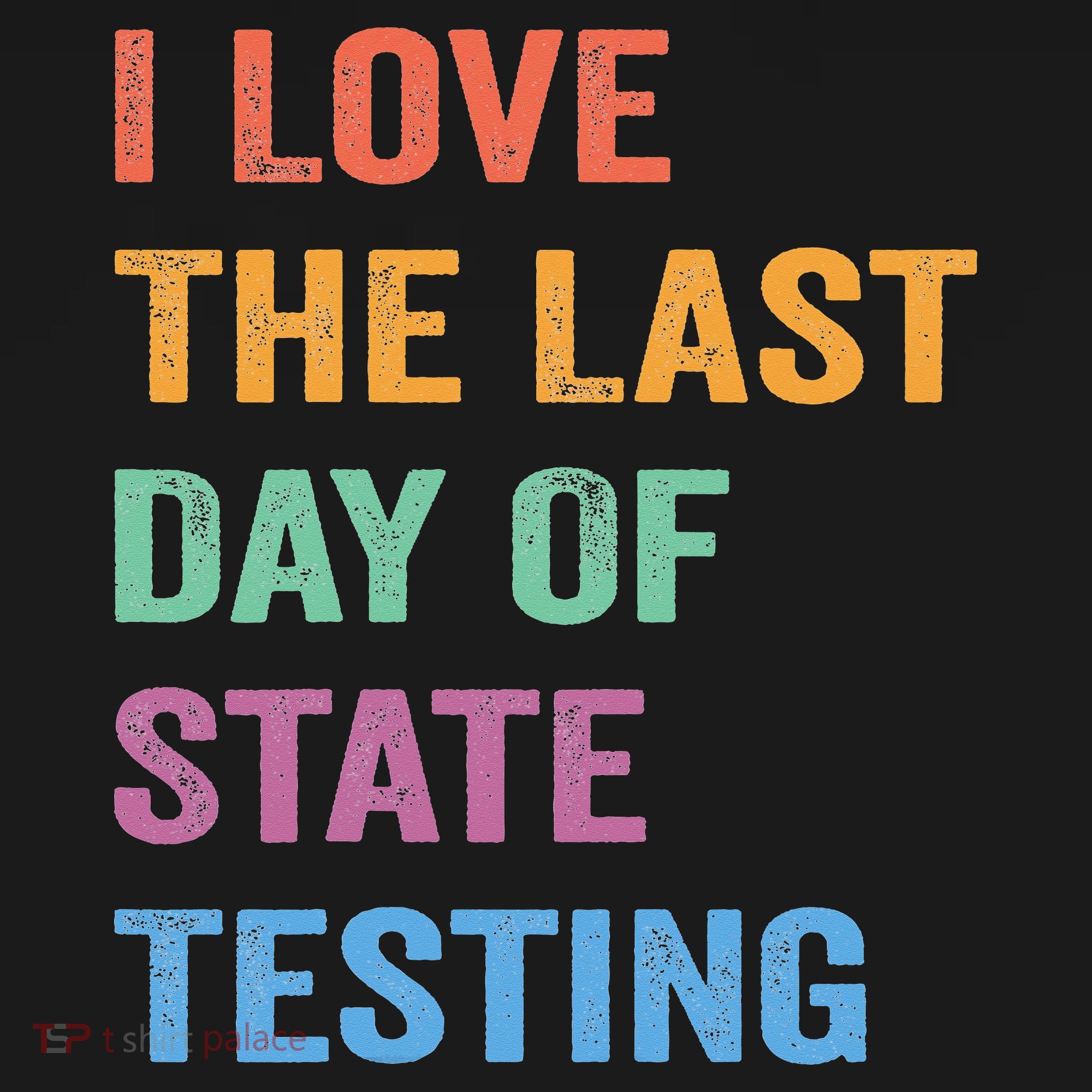 I Love The Last Day Of State Testing Funny Teachers Student Women's Hoodie