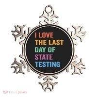 I Love The Last Day Of State Testing Funny Teachers Student Ornament thumb 0