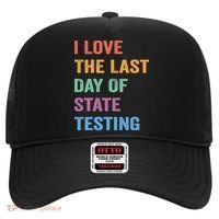 I Love The Last Day Of State Testing Funny Teachers Student Hat thumb 0