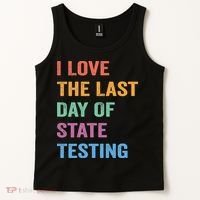 I Love The Last Day Of State Testing Funny Teachers Student Tank Top thumb 2