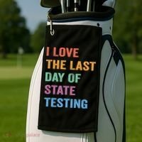 I Love The Last Day Of State Testing Funny Teachers Student Golf Towel thumb 2