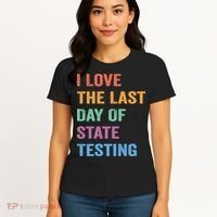I Love The Last Day Of State Testing Funny Teachers Student Women's T-Shirt thumb 4
