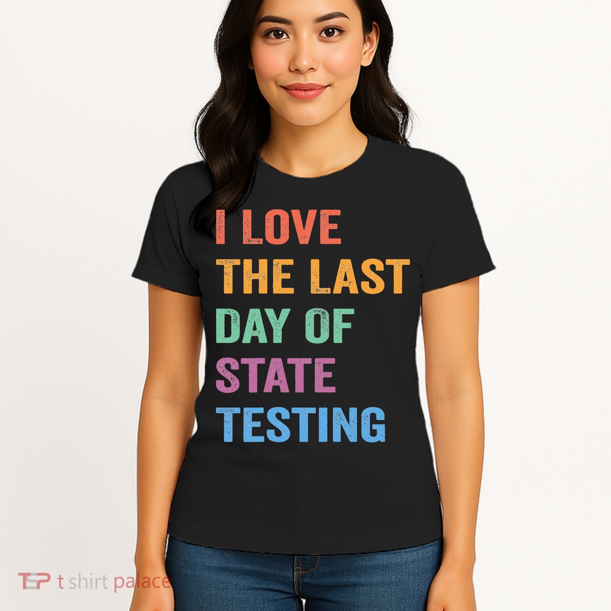 I Love The Last Day Of State Testing Funny Teachers Student Women's T-Shirt