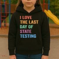 I Love The Last Day Of State Testing Funny Teachers Student Kids Hoodie thumb 3
