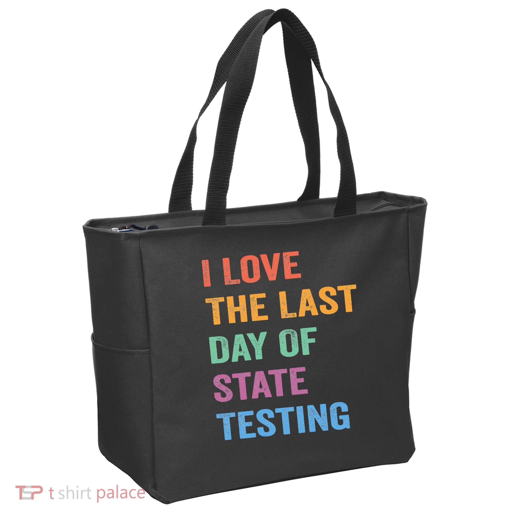 I Love The Last Day Of State Testing Funny Teachers Student Tote Bag