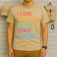 I Love The Last Day Of State Testing Funny Teachers Student T-Shirt thumb 6