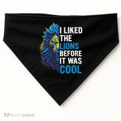 I Liked The Lions Before It Was Cool USA-Made Doggie Bandana