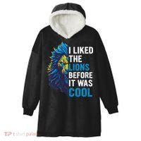 I Liked The Lions Before It Was Cool Hooded Wearable Blanket thumb 0